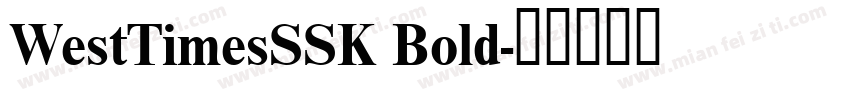WestTimesSSK Bold字体转换 WestTimesSSK Bold字体转换
